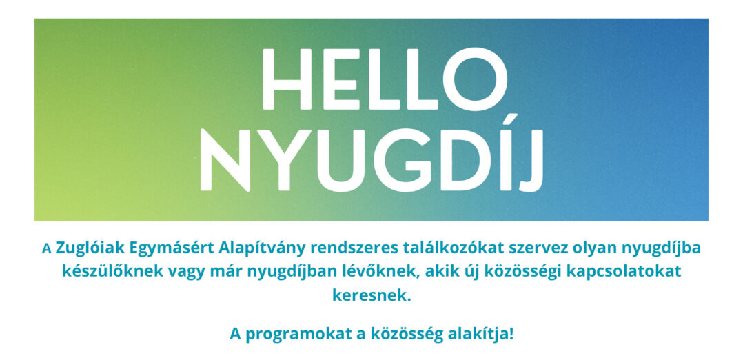 Hello Nyugdíj - A Zuglóiak Egymásért Alapítvány következő találkozója március 26-án