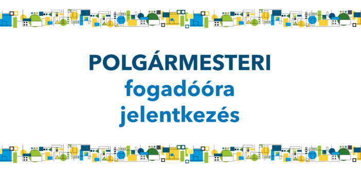 Jelentkezés Rózsa András polgármester fogadóórájára